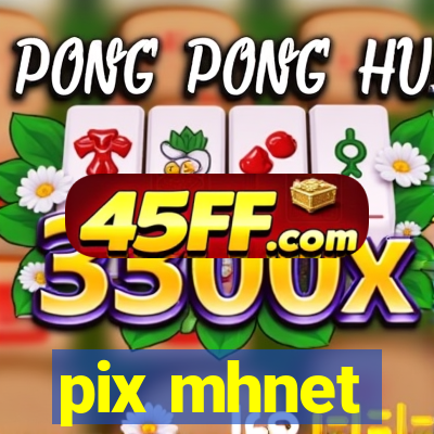 pix mhnet
